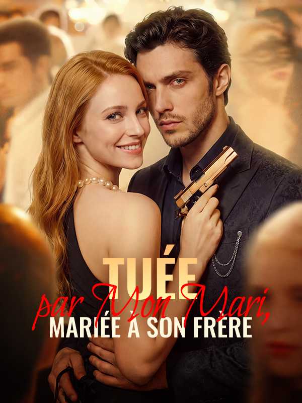 Tuée par Mon Mari, Mariée à Son Frère