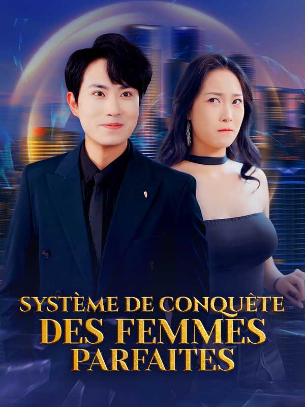 Système de conquête des femmes parfaites