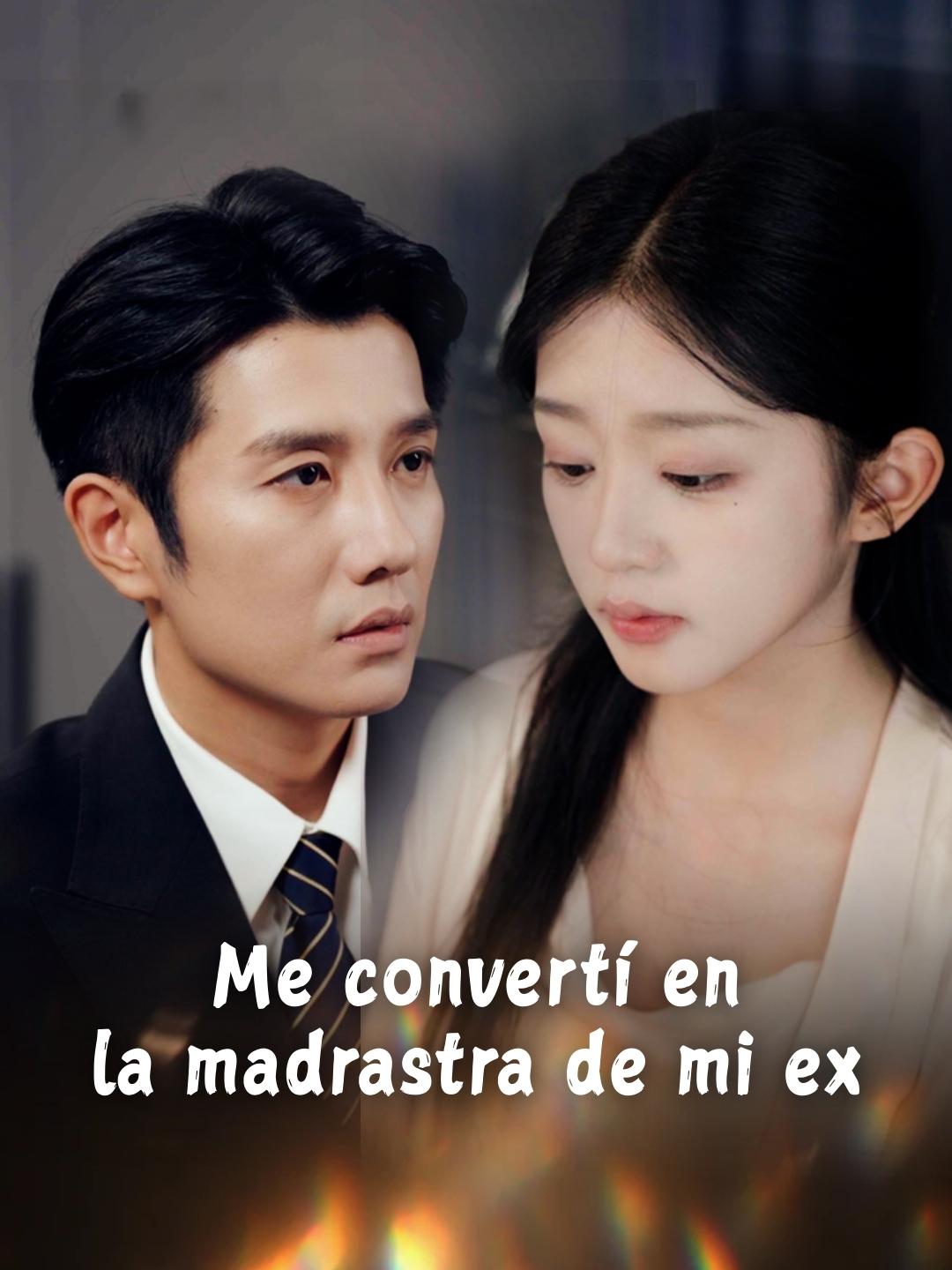 Me convertí en la madrastra de mi ex (2025)