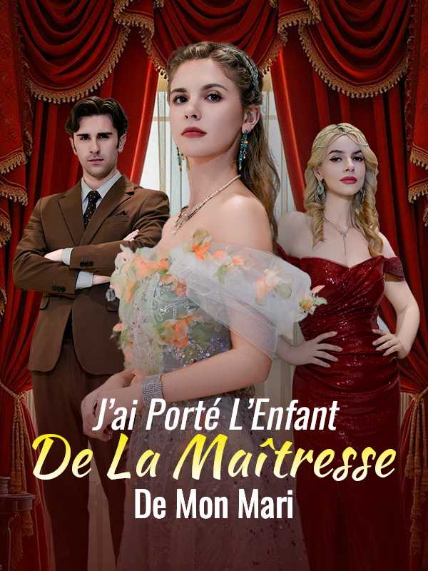 J'ai porté l'enfant de la Maîtresse de mon mari !