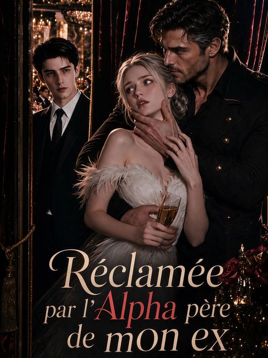 Réclamée par l'Alpha père de mon ex