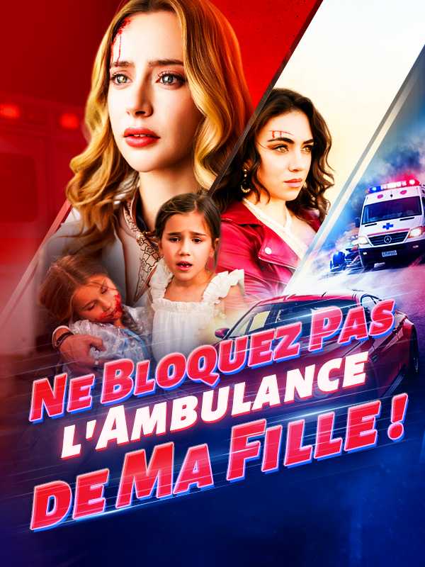 (Doublé) Ne Bloquez Pas l'Ambulance de Ma Fille!