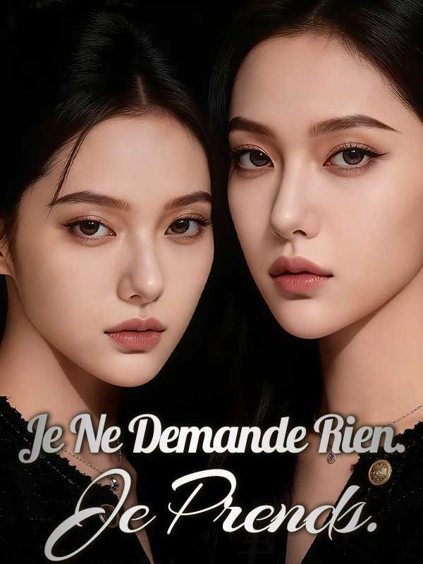 Je Ne Demande Rien. Je Prends.