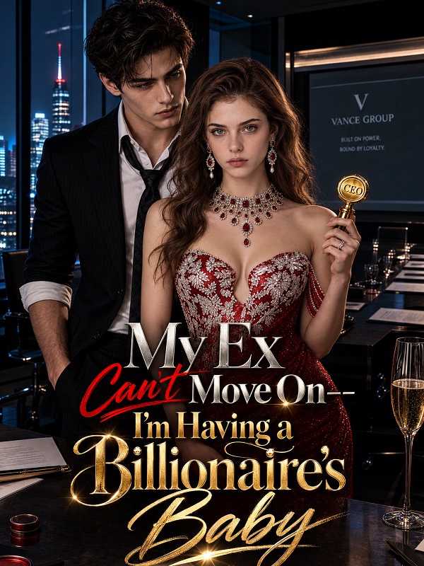 My Ex Can't Move On—I'm Having a Billionaire's Baby
