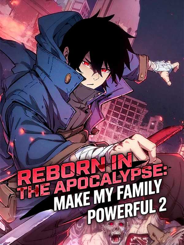 Reborn in the Apocalypse: Make My Family Powerful 2