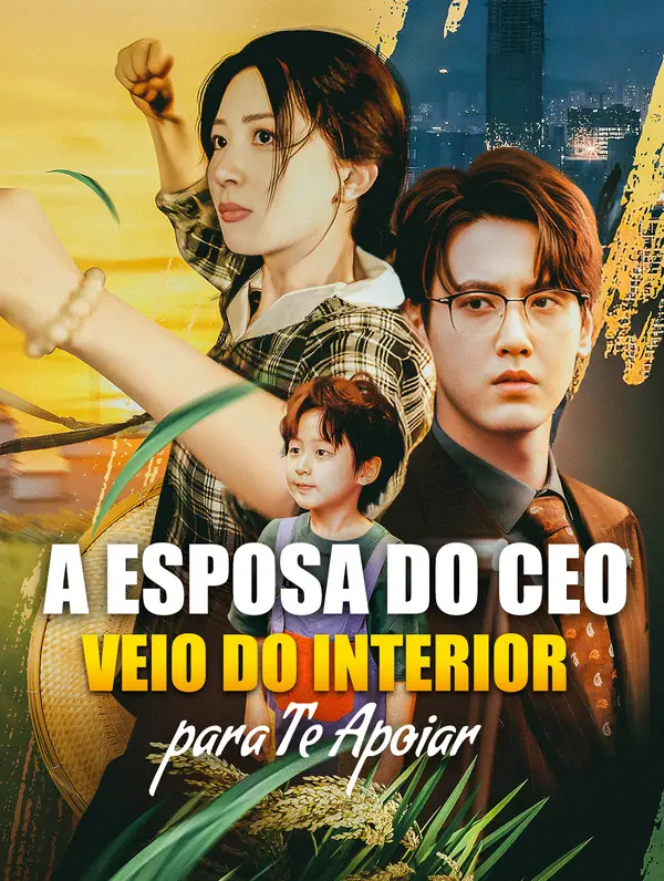 A Esposa do CEO Veio do Interior para Te Apoiar