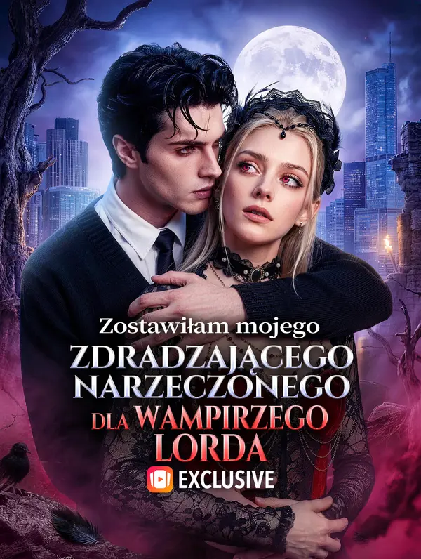 Zostawiłam mojego zdradzającego narzeczonego dla wampirzego lorda