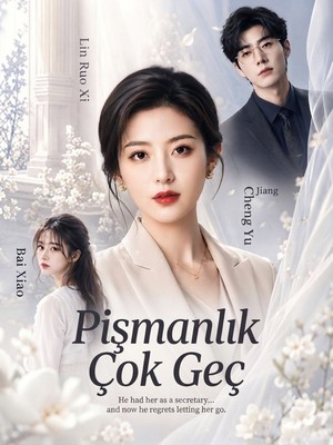 Pişmanlık Çok Geç
