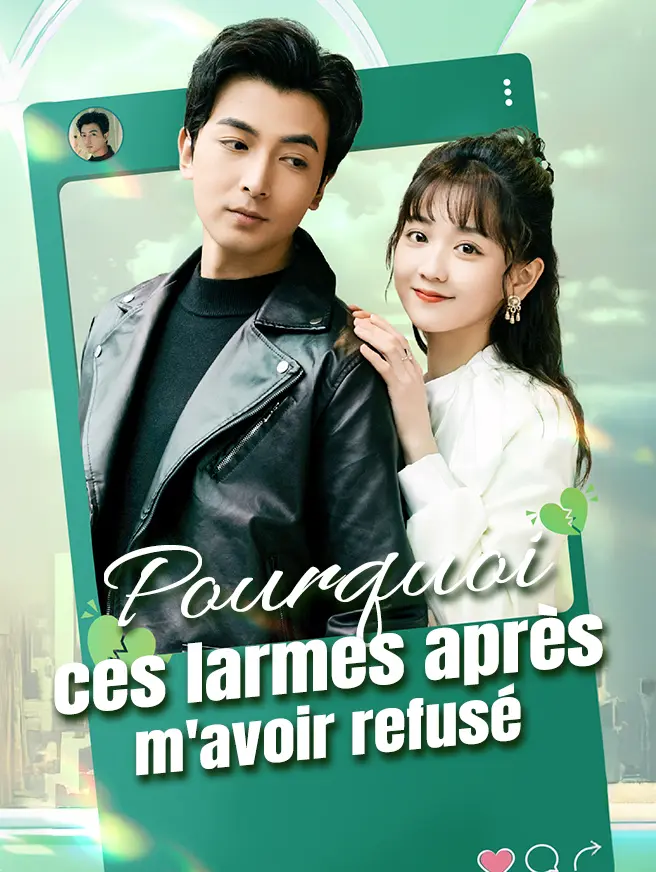 Pourquoi ces larmes après m’avoir refusé