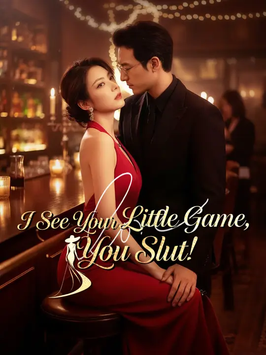 I See Your Little Game, You Slut!