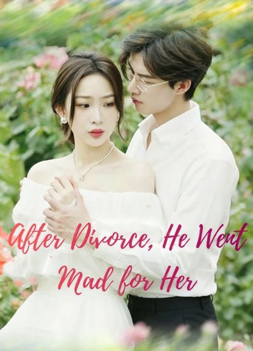 After Divorce, He Went Mad for Her