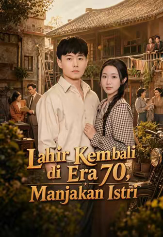 Lahir Kembali di Era 70, Manjakan Istri