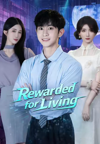 Rewarded for Living