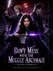 Don’t Mess with the Muggle Archmage