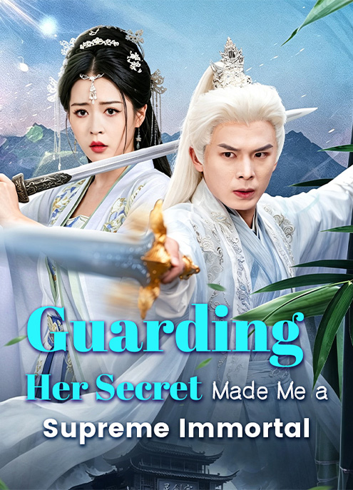 Guarding Her Secret Made Me a Supreme Immortal