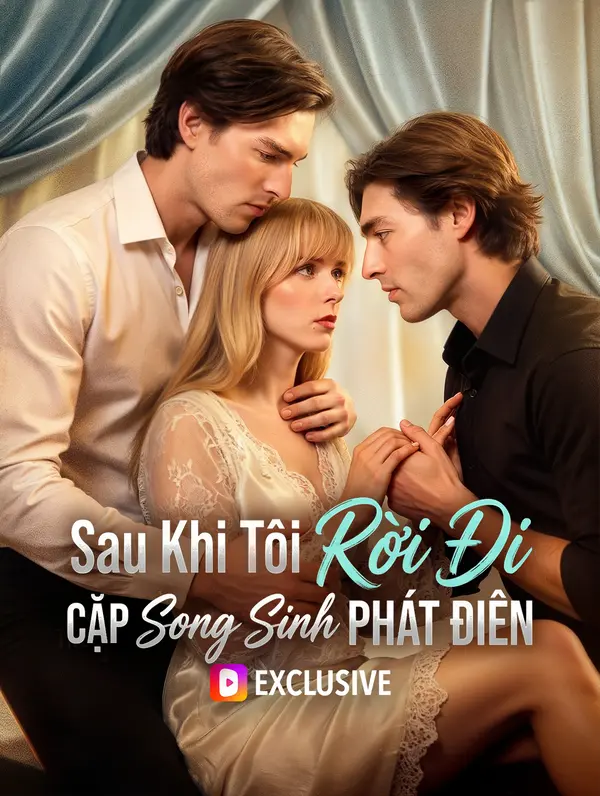 Sau Khi Tôi Rời Đi Cặp Song Sinh Phát Điên