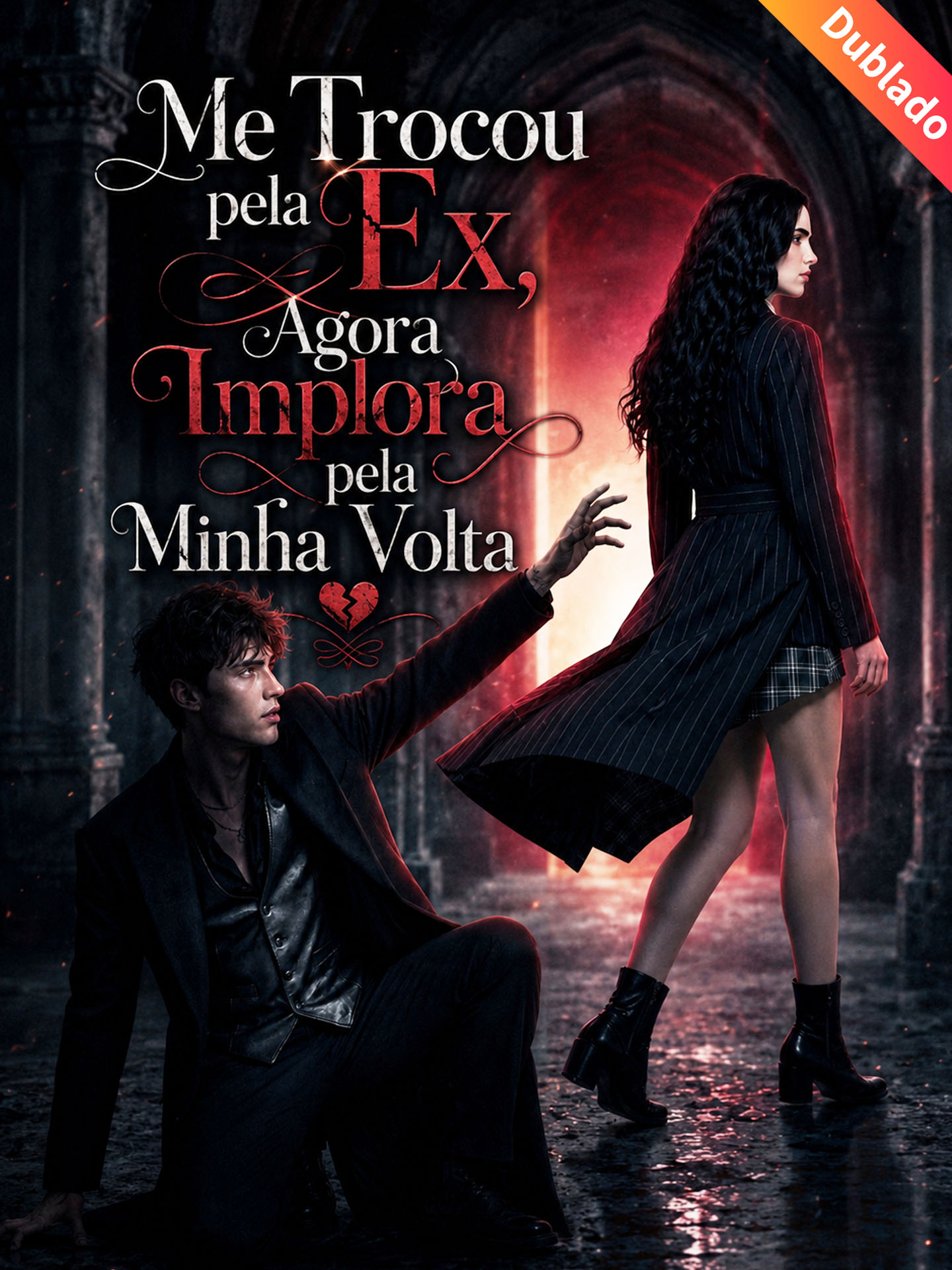 [Dublado] Me Trocou pela Ex, Agora Implora pela Minha Volta