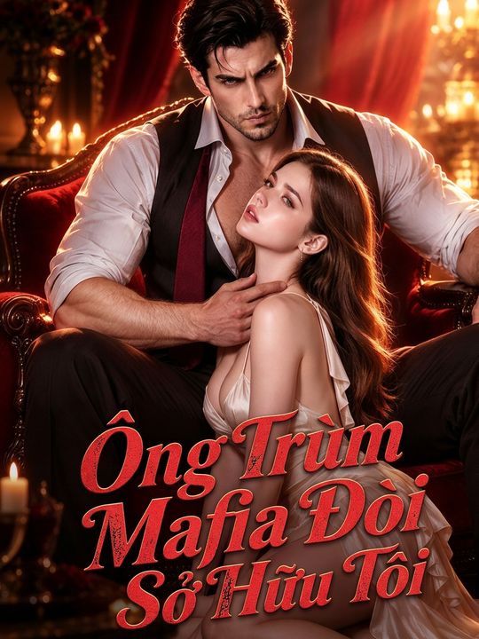 Ông Trùm Mafia Đòi Sở Hữu Tôi