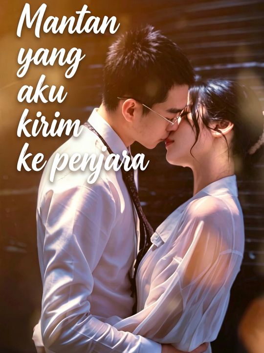 Mantan yang aku kirim ke penjara