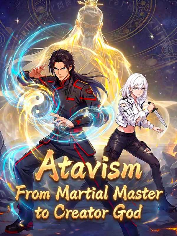 Atavism From Martial Master to Creator God