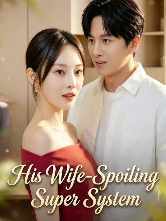 His Wife-Spoiling Super System