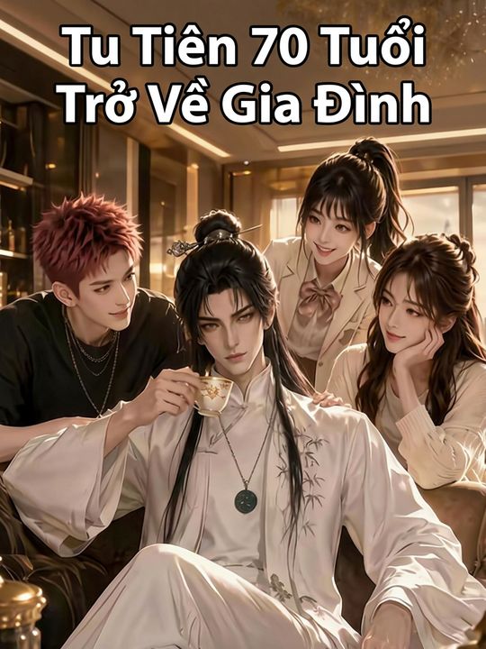 Tu Tiên 70 Tuổi Trở Về Gia Đình