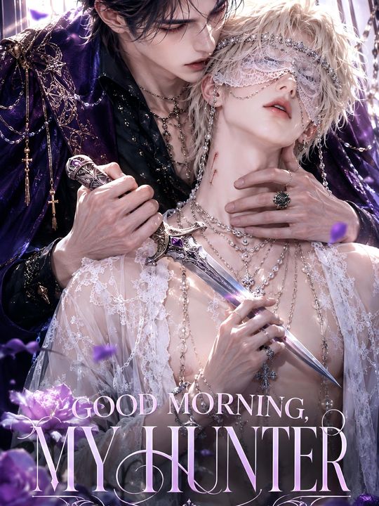 GOOD MORNING, MY HUNTER