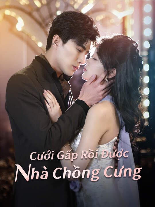 Cưới Gấp Rồi Được Nhà Chồng Cưng