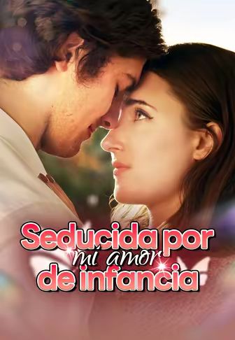 Seducida por mi amor de infancia