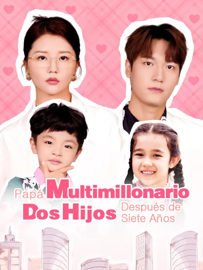 Papá Multimillonario-Dos Hijos Después de Siete Años