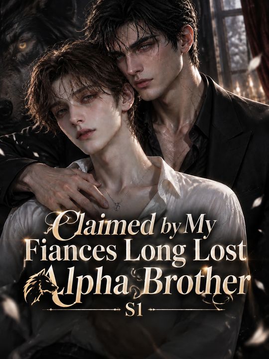 Claimed by My Fiances Long Lost Alpha Brother
