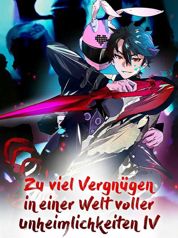 Zu viel Vergnügen in einer Welt voller Unheimlichkeiten IV