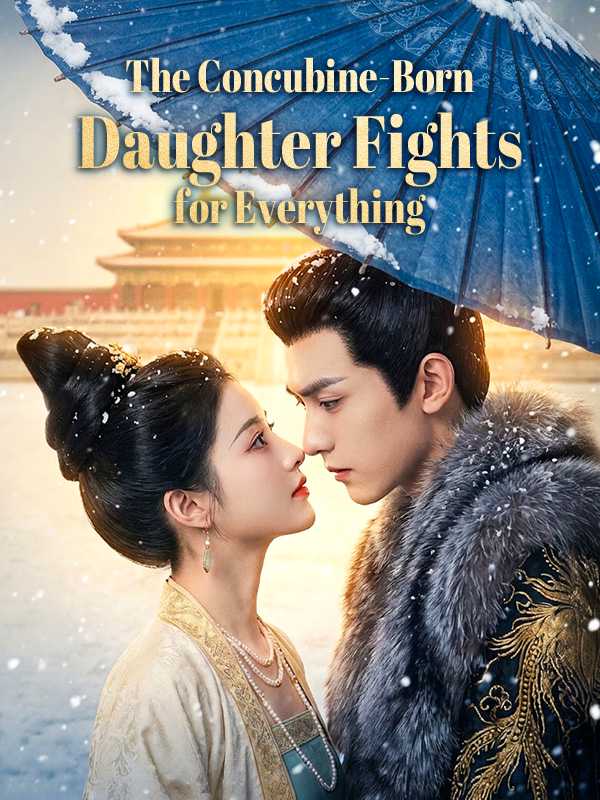 The Concubine-Born Daughter Fights for Everything