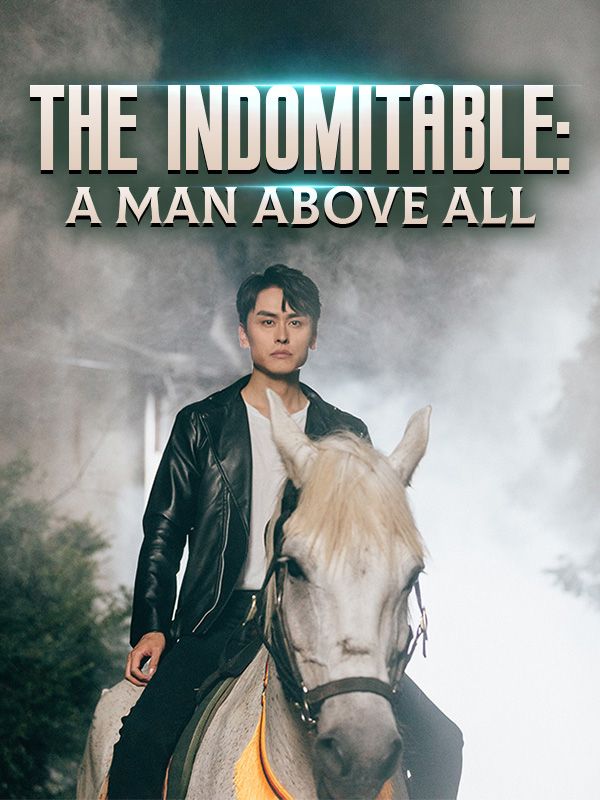 The Indomitable: A Man Above All
