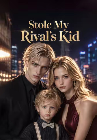 Stole My Rival’s Kid