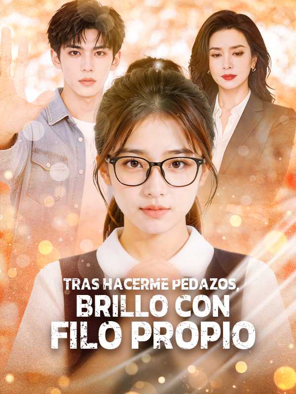 Tras hacerme pedazos, brillo con filo propio