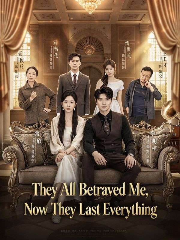 They All Betrayed Me, Now They Lost Everything