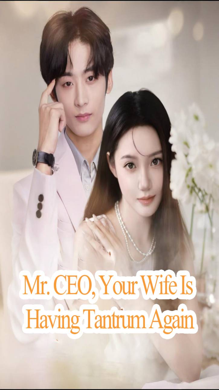 Mr. CEO, Your Wife Is Having Tantrum Again
