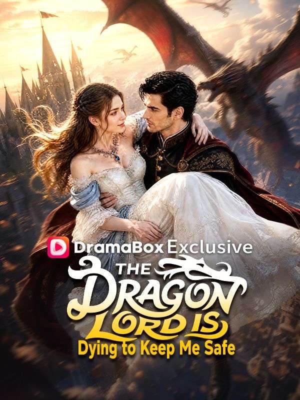 The Dragon Lord Is Dying to Keep Me Safe