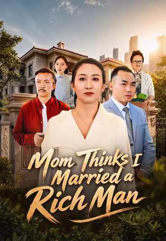 Mom Thinks I Married a Rich Man