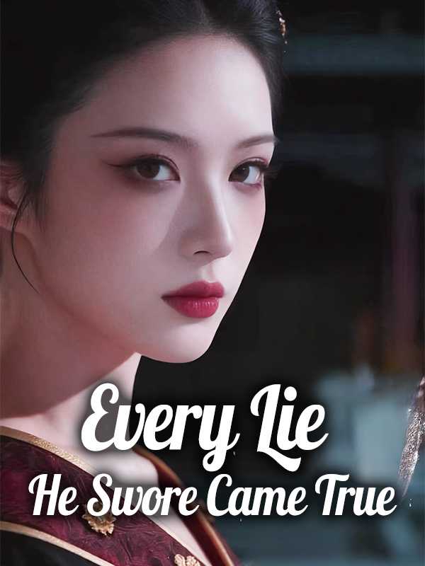 Every Lie He Swore Came True
