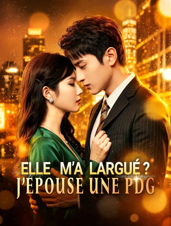 Elle m’a largué ? J’épouse une PDG(Doublé)